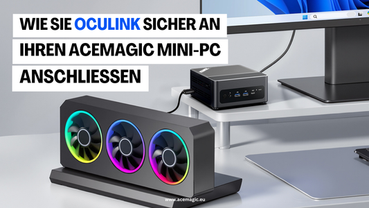 Wie Sie OCuLink sicher an Ihren ACEMAGIC Mini-PC anschließen?