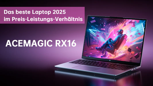 Das beste Laptop 2025 im Preis-Leistungs-Verhältnis: Erfahren Sie mehr über das ACEMAGIC RX16