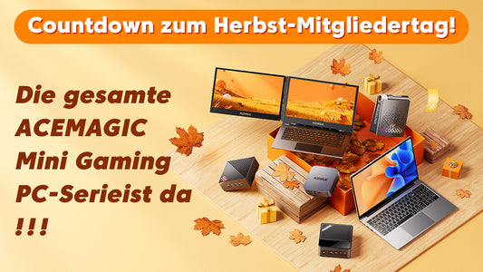 Countdown zum Herbst-Mitgliedertag! Die gesamte ACEMAGIC Mini Gaming PC-Serie ist da !